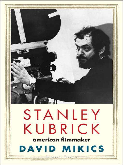 Title details for Stanley Kubrick by David Mikics - Available